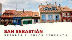 Los mejores pueblos cerca de San Sebastián