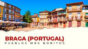 Los pueblos más bonitos de Braga (Portugal)