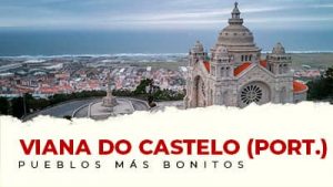 Los pueblos más bonitos de Viana do Castelo (Portugal)