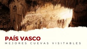 Las Mejores Cuevas Visitables de País Vasco