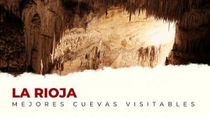 Las Mejores Cuevas Visitables de La Rioja