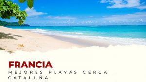 Las Mejores Playas de Francia Cerca de Cataluña