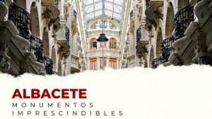 Descubre los Monumentos Imprescindibles de Albacete