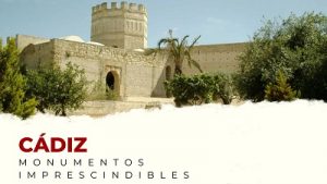 Descubre los Monumentos Imprescindibles de Cádiz