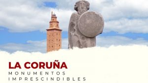 Descubre los Monumentos Imprescindibles de la Provincia de La Coruña
