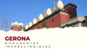 Descubre los Monumentos Imprescindibles de Gerona