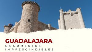 Descubre los Monumentos Imprescindibles de Guadalajara