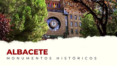 Los Mejores Monumentos Históricos de Albacete