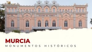 Los Mejores Monumentos Históricos de Murcia