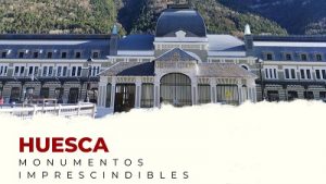 Descubre los Monumentos Imprescindibles de Huesca