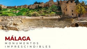 Descubre los Monumentos Imprescindibles de la provincia de Málaga