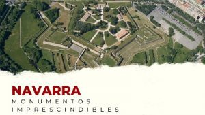 Descubre los Monumentos Imprescindibles de la provincia de Navarra