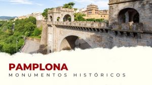 Los Mejores Monumentos Históricos de Pamplona