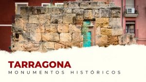 Los Mejores Monumentos Históricos de Tarragona