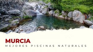 Las Mejores Piscinas Naturales de Murcia