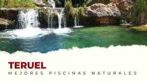 Las Mejores Piscinas Naturales de la Provincia de Teruel