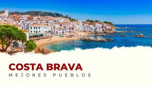 Descubre los Mejores Pueblos de la Costa Brava