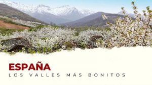 Ven a Conocer los Valles Más Bonitos de España