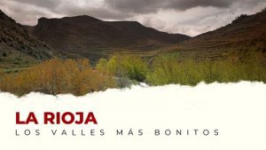 Ven a Conocer los Valles Más Bonitos de La Rioja