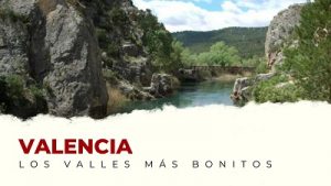 Ven a Conocer los Valles Más Bonitos de la Comunidad Valenciana
