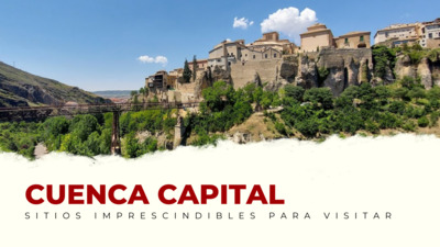 lugares imprescindibles de Cuenca Capital