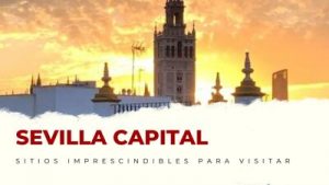 lugares imprescindibles de Sevilla Capital