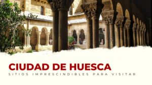lugares imprescindibles de Huesca Capital