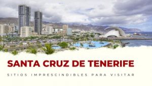 lugares imprescindibles de Santa Cruz de Tenerife