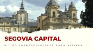 lugares imprescindibles de Segovia Capital