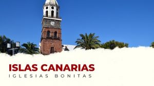 Las Iglesias Más Bonitas de las Islas Canarias