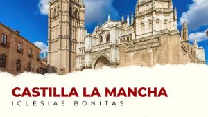 Las Iglesias Más Bonitas de Castilla La Mancha