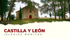 Las Iglesias Más Bonitas de Castilla y León
