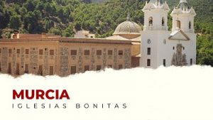 Las Iglesias Más Bonitas de Murcia