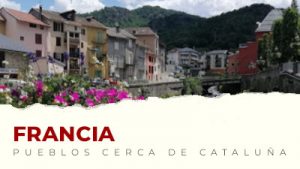 Los mejores pueblos de Francia cerca de Cataluña