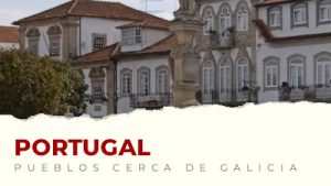 Los mejores pueblos de Portugal cerca de Galicia