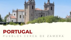 Los mejores pueblos de Portugal cerca de Zamora