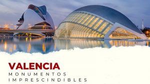 Descubre los Monumentos Imprescindibles de la provincia de Valencia