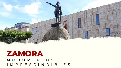 Descubre los Monumentos Imprescindibles de la provincia de Zamora
