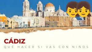 Qué hacer con niños en Cádiz