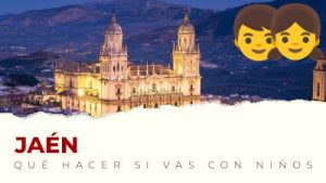 Qué hacer con niños en Jaén