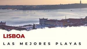 Las mejores playas de Lisboa