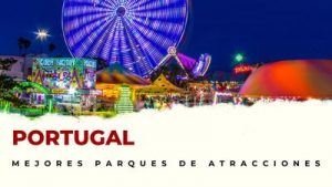 Portugal: los mejores parques de atracciones
