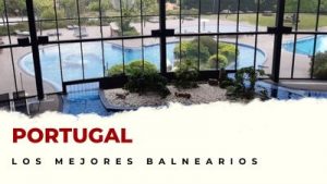 Portugal: los mejores balnearios