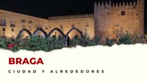 Braga y alrededores: Lugares Imprescindibles