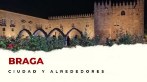 Braga y alrededores: Lugares Imprescindibles
