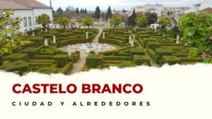 Castelo Branco y alrededores: Lugares Imprescindibles