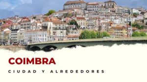 Coimbra y alrededores: Lugares Imprescindibles