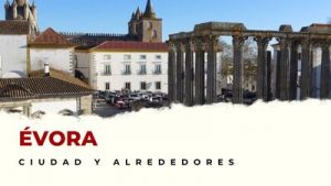 Évora y alrededores: Lugares Imprescindibles