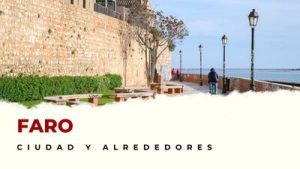 Faro y alrededores: Lugares Imprescindibles