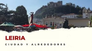 Leiria y alrededores: Lugares Imprescindibles